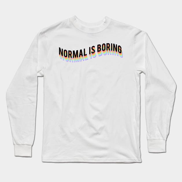 Normal is boring Long Sleeve T-Shirt by Vintage Dream